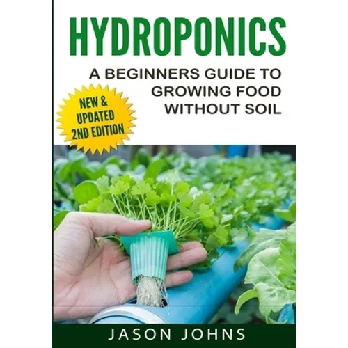Hydroponics - A Beginners Guide To Growing Food Without Soil:  Hydroponically In Your Home -